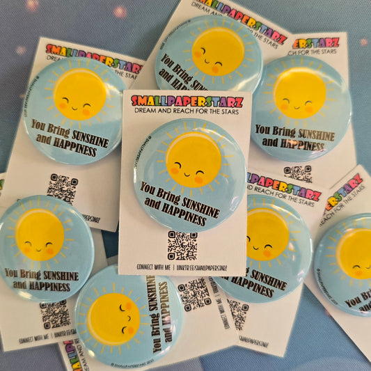 L031 - You Bring Sunshine and Happiness Pinback Button / Badge