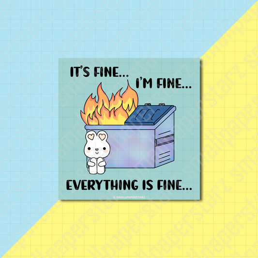 A030 - Dumpster Fire...Everything Is Fine 5x5 in. Art Print